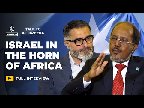 Somalia’s President: Is Israel destabilising the Horn of Africa? | Talk to Al Jazeera