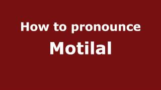 How to pronounce Motilal
