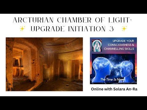 Arcturian UPGRADE Chamber of Light ~ Initiation 3