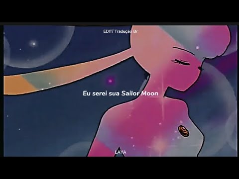 LAYA - Sailor Moon | Tradução/Legendado | EDIT