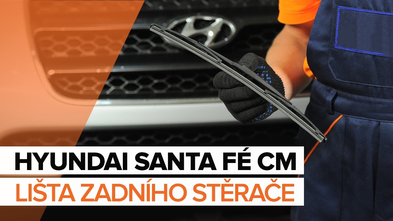 Jak vyměnit zadní stírací lišty na Hyundai Santa Fe CM – návod k výměně