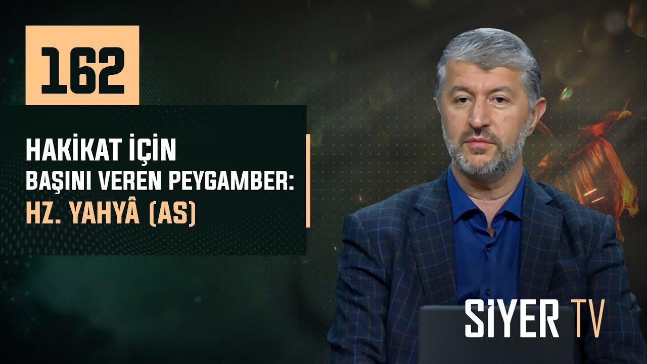 162. Hakikat İçin Başını Veren Peygamber: Hz. Yahyâ (as)