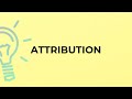 What Is The Meaning Of The Word ATTRIBUTION