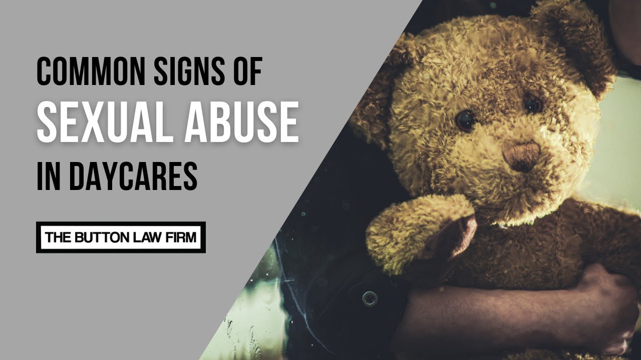 Potential Signs of Sexual Abuse In Daycare | The Button Law Firm, PLLC