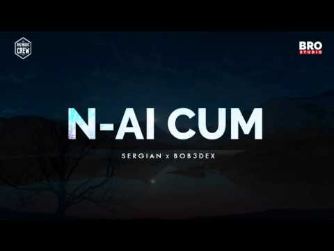 Sergian & Bob3dex -  N-ai cum