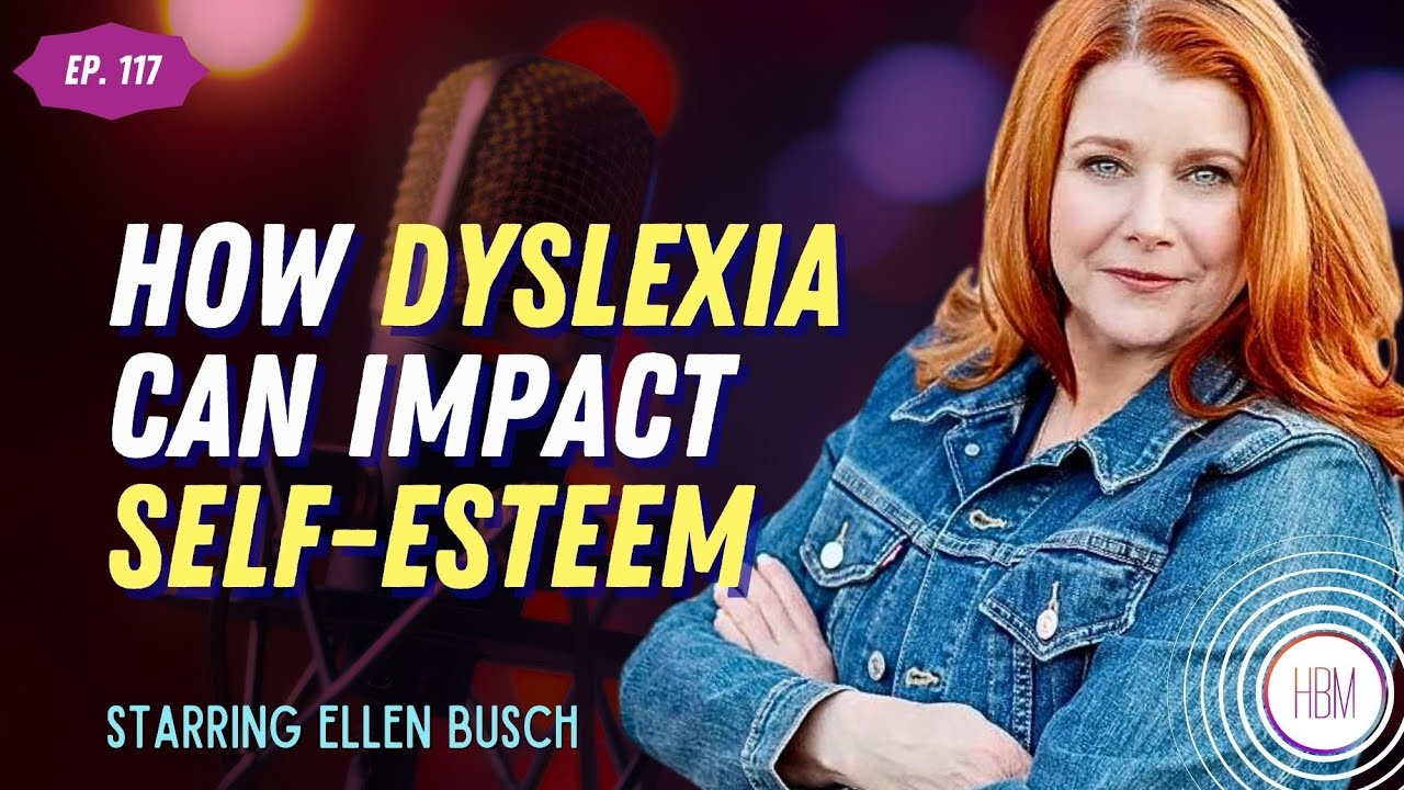 My Self-Esteem Journey Having Dyslexia with Ellen Busch