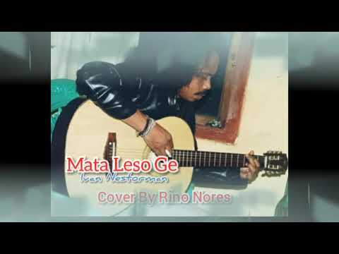 Lagu Manggarai MATA LESO GE(IVAN NESTORMAN)Cover by Rino Nores