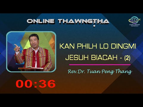 𝟬𝟲. 𝗣𝗛𝗜𝗟𝗛 𝗟𝗢 𝗗𝗜𝗡𝗚 𝗠𝗜 𝗝𝗘𝗦𝗨𝗛 𝗕𝗜𝗔𝗖𝗔𝗛 || Rev.Dr.Tuan Peng Thang ||