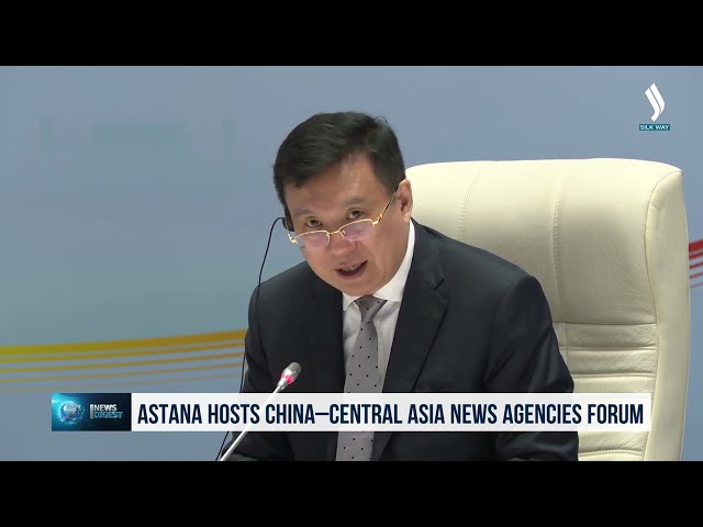 Astana hosts China-Central Asia News Agencies Forum