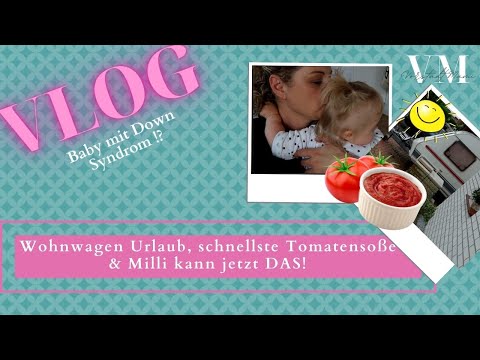 Wohnwagen Urlaub/schnellste Tomatensoße/unser Baby mit Down Syndrom kann DAS!/VLOG#3/VorstadtMami
