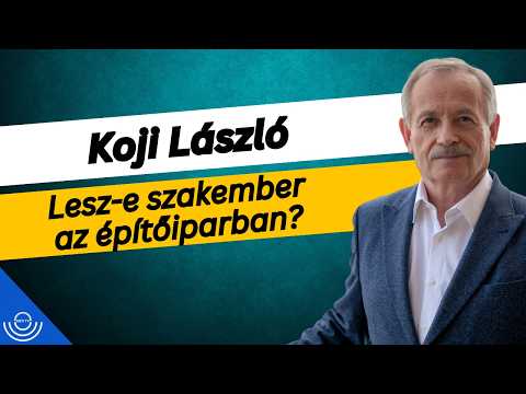 Pirkadat: Koji László – Lesz-e szakember az építőiparban?