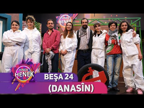 HINEK HENEK - BEŞA 24 ( DANASÎN )