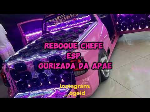 REBOQUE CHEFE ESPECIAL GURIZADA DA APAE. (AH BABAE AE)
