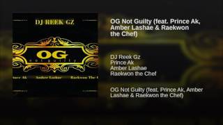OG Not Guilty (feat. Prince Ak, Amber Lashae & Raekwon the Chef)