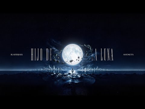 Blasterjaxx & AntoNetta - Hijo De La Luna