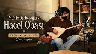 Hacel Obası | Muhlis Berberoğlu (Stüdyo Mutfağı Live Sessions) Hacel Obası | Muhlis Berberoğlu (Stüdyo Mutfağı Live Sessions)