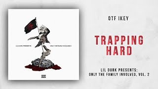 Otf Ikey - Trapping Hard (Only The Family Involved 2)