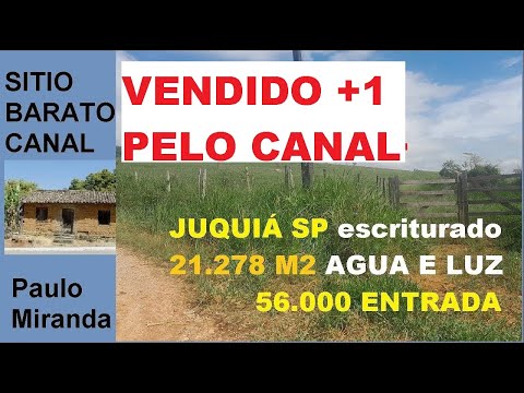 VENDIDA CHACARA ESCRITURA 56 MIL ENTRADA 21.278 M2 TODA PASTAGEM EM JUQUIA