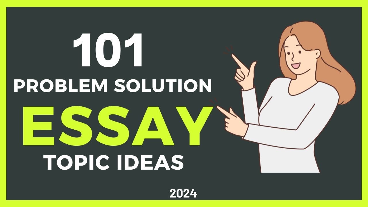 101 PROBLEM SOLUTION ESSAY TOPIC IDEAS | Essay Writing