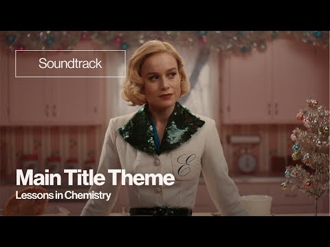 'Main Title Theme' Lessons in Chemistry