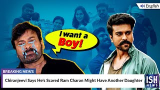 Chiranjeevi Says He's Scared Ram Charan Might Have Another Daughter