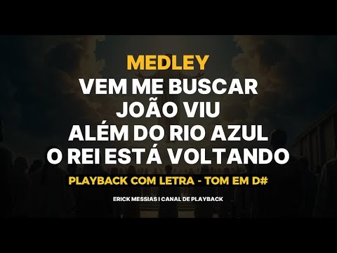 #medley VEM ME BUSCAR+JOÃO VIU+ALÉM DO RIO AZUL+O REI ESTÁ VOLTANDO PLAYBACK COM LETRA [ TOM EM D# ]