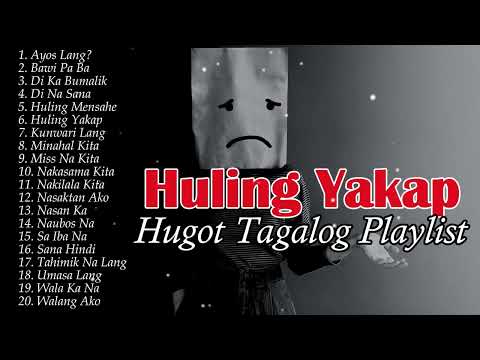 HULING YAKAP - HUGOT TAGALOG PLAYLIST