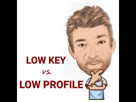 English Tutor Nick P Lesson (642) The Difference Between Low-Profile and Low-Key