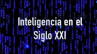 Inteligencia en el siglo XXI