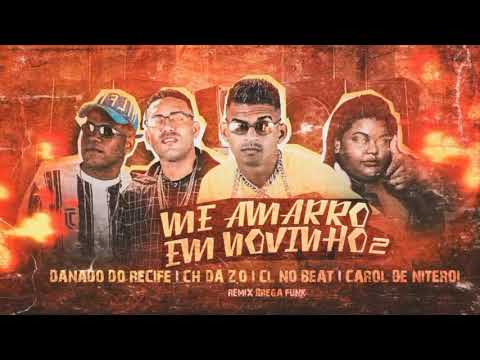CH DA Z.O , DANADO DO RECIFE , CL NO BEAT E MC CAROL - ME AMARRO EM NOVINHO - REMIX BREGAFUNK