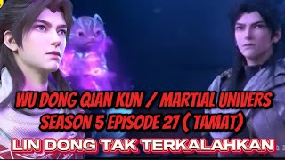 Download lagu WU DONG QIAN KUN - MARTIAL UNIVERS SEASON 5 EPISODE 27 (TAMAT) LIN DONG TAK TERKALAHKAN mp3