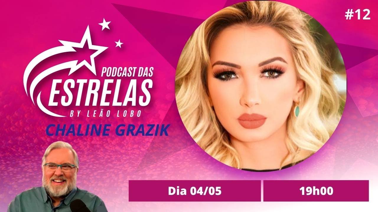 CHALINE GRAZIK -  PODCAST DAS ESTRELAS EP #12