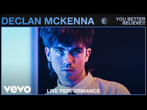 You Better Believe!!! - Declan McKenna