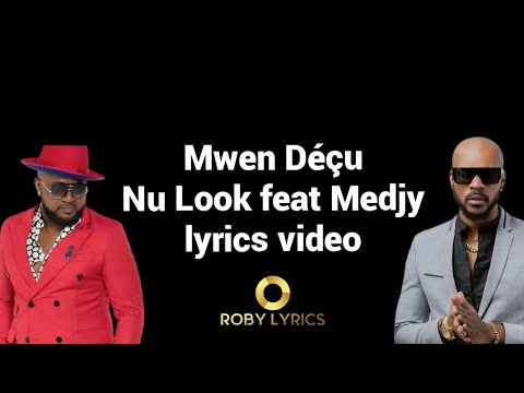 Mwen Déçu Nu Look feat Medjy (lyrics video)
