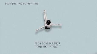 Boston Manor "Stop Trying, Be Nothing"