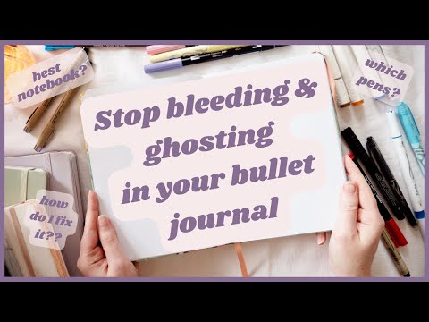Bleeding, Ghosting & Your Bullet Journal - how to stop it, avoid it and fix it!