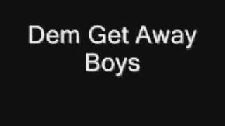 Dem Get Away Boys   Let Me Be Your Get Away with lyrics