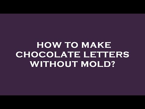 How to make chocolate letters without mold?