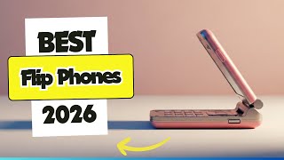 Top 7 BEST Flip Phones 2026 📱