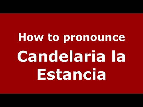 How to pronounce Candelaria la Estancia (Mexico/Mexican Spanish) - PronounceNames.com