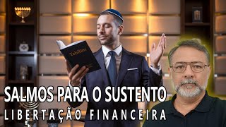 SALMOS PARA O SUSTENTO -  ATRAINDO A BENÇÃO DO SUSTENTO E DA PROSPERIDADE QUE VEM DE D'US.
