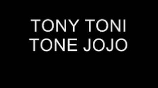 TONE TONI TONE JO JO