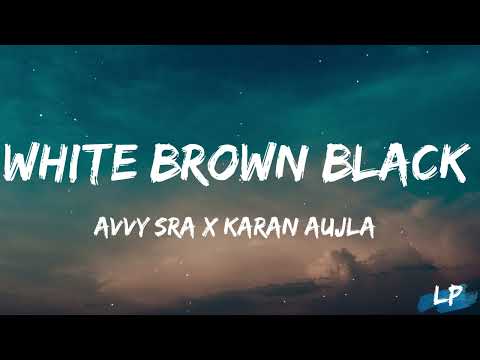 White Brown Black Lyrics Video - Avvy Sra | Karan Aujla | Jaani | Desi Melodies | Lyrical punjab |