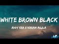 White Brown Black Lyrics Video Karan Aujla Avvy Sra Jaani Desi Melodies Lyrical Punjab