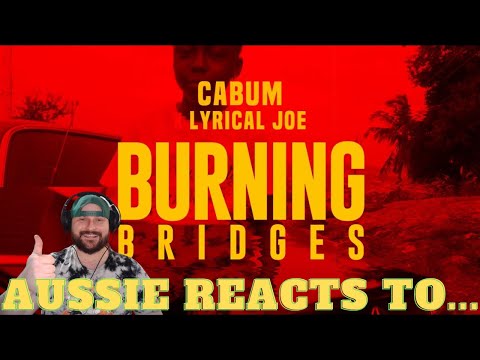 Cabum x Lyrical Joe - Burning Bridges (Official Video) [AUSSIE REACTS]