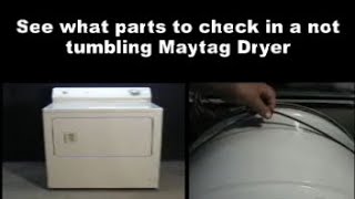 Maytag Dryer Not Tumbling Clothes - See the Parts You Need to Check and Replace
