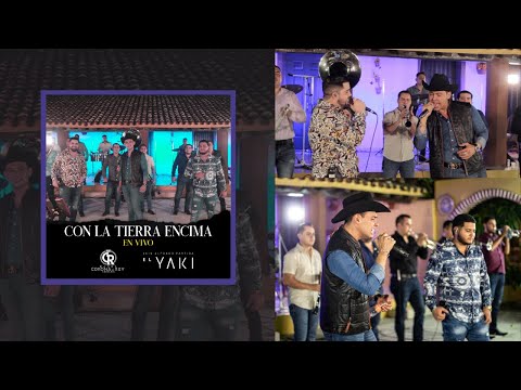 Banda Corona Del Rey FT. El Yaki - Con La Tierra Encima (En Vivo)