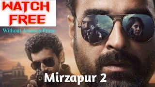 How to Watch Mirzapur Season 2 Without Amazon Prime💯