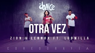 Otra Vez - Zion & Lennox ft. Ludmilla - Coreografía - FitDance Life