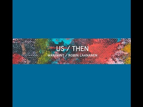 US / THEN Warpaint / Robin Laananen - Trailer